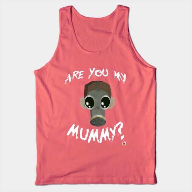 Are you my mummy? Tank Top by rednessdesign